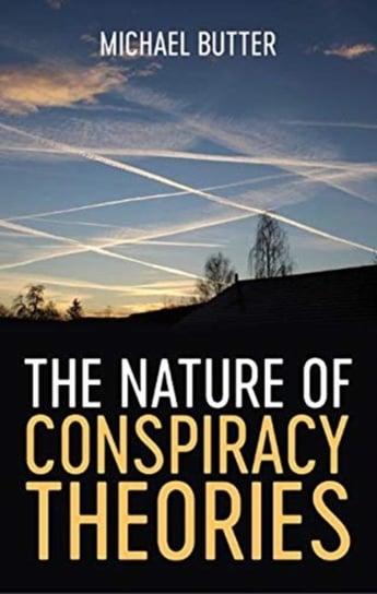 The Nature of Conspiracy Theories Michael Butter