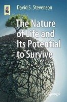 The Nature of Life and Its Potential to Survive Stevenson David S.