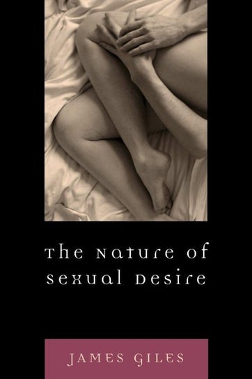 The Nature of Sexual Desire Giles James