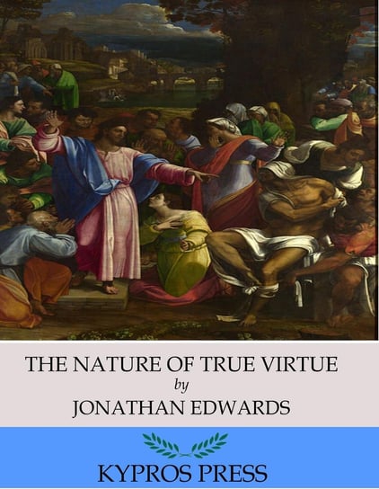 The Nature of True Virtue Jonathan Edwards