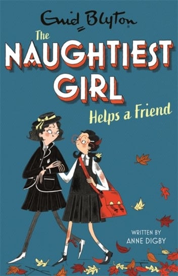 The Naughtiest Girl Naughtiest Girl Helps A Friend Book 6 Anne Digby