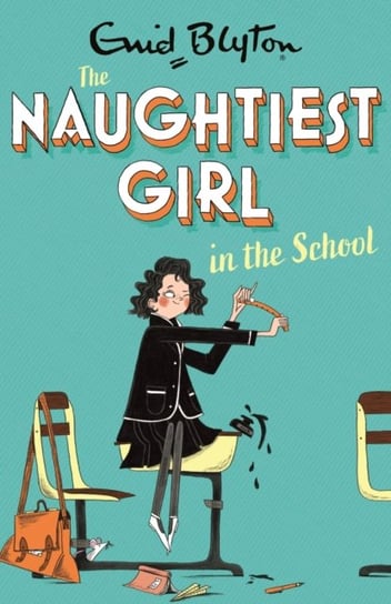 The Naughtiest Girl: Naughtiest Girl In The School: Book 1 Blyton Enid
