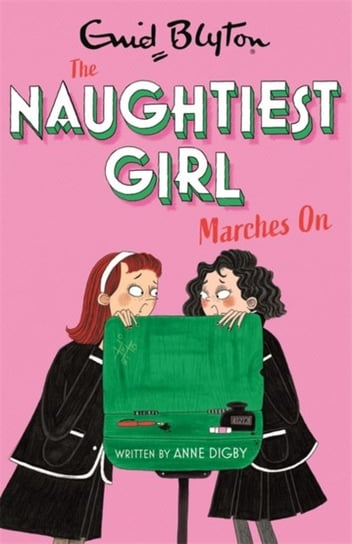 The Naughtiest Girl Naughtiest Girl Marches On Book 10 Anne Digby