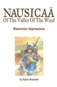 The Nausicaa of the Valley of the Wind: Watercolor Impressions Miyazaki Hayao