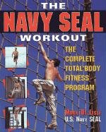 The Navy Seal Workout: The Compete Total-Body Fitness Program Lisle Mark