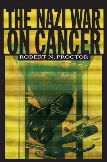 The Nazi War on Cancer Proctor Robert N.