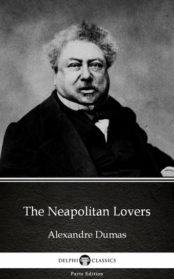 The Neapolitan Lovers by Alexandre Dumas (Illustrated) Dumas Alexandre