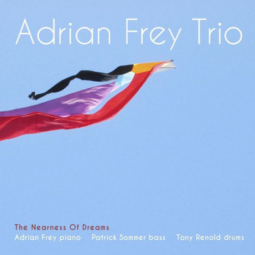 The Nearness Of Dreams Adrian Frey Trio