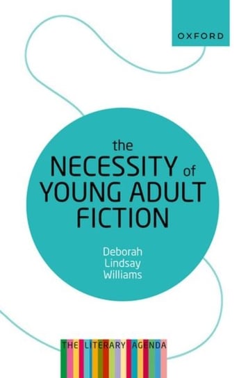 The Necessity of Young Adult Fiction: The Literary Agenda Opracowanie zbiorowe