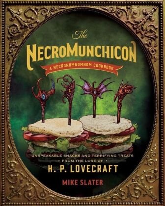 The Necromunchicon - Unspeakable Snacks & Terrifying Treats from the Lore of H. P. Lovecraft Norton