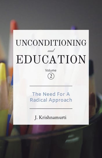 The Need for a Radical Approach Krishnamurti Jiddu