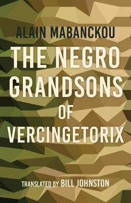 The Negro Grandsons of Vercingetorix Mabanckou Alain