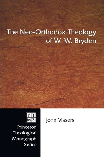The Neo-Orthodox Theology of W. W. Bryden Vissers John