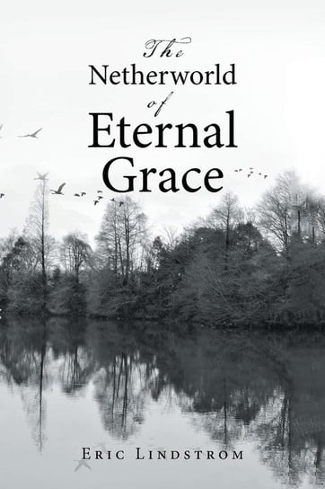 The Netherworld of Eternal Grace Lindstrom Eric