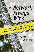 The Network Always Wins: How to Influence Customers, Stay Relevant, and Transform Your Organization to Move Faster than the Market Hinssen Peter