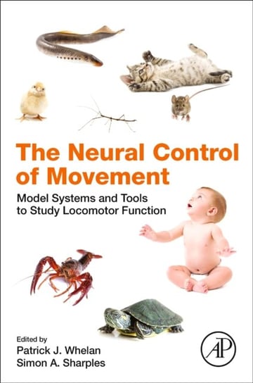 The Neural Control of Movement. Model Systems and Tools to Study Locomotor Function Opracowanie zbiorowe