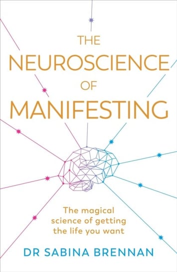 The Neuroscience of Manifesting Dr Sabina Brennan