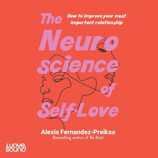 The Neuroscience of Self-Love Alexis Fernandez-Preiksa
