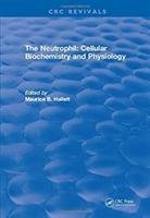 The Neutrophil: Cellular Biochemistry and Physiology Hallett Maurice B.