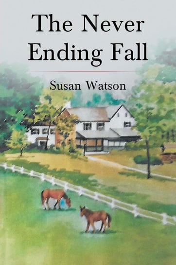 The Never Ending Fall Watson Susan