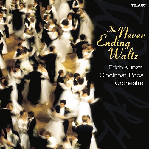 The Never-Ending Waltz Erich Kunzel, Cincinnati Pops Orchestra