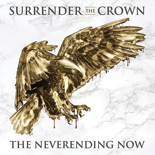 The Neverending Now Surrender The Crown