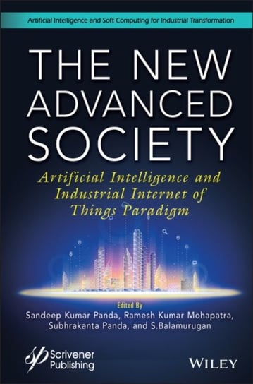 The New Advanced Society: Artificial Intelligence and Industrial Internet of Things Paradigm S.K. Panda