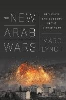 The New Arab Wars Lynch Marc