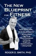 The New Blueprint for Fitness: 10 Power Habits for Transforming Your Body Smith Roger Dean