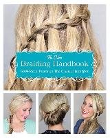 The New Braiding Handbook: 60 Modern Twists on the Classic Hairstyle Abby Smith