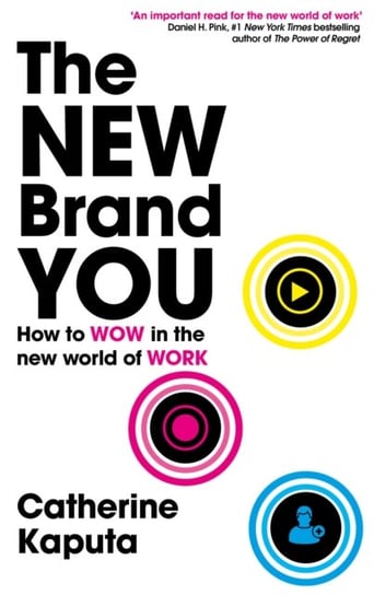 The New Brand You: How to Wow in the New World of Work Catherine Kaputa