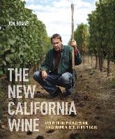 The New California Wine: A Guide to the Producers and Wines Behind a Revolution in Taste Bonne Jon