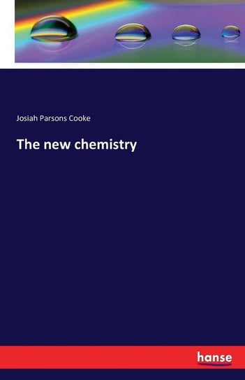 The new chemistry Cooke Josiah Parsons