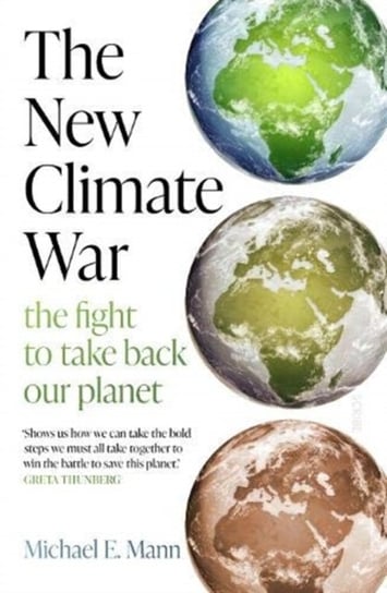 The New Climate War: the fight to take back our planet Mann Michael E.
