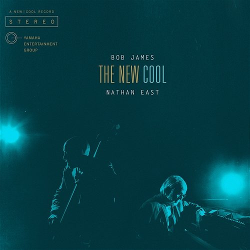 The New Cool Bob James & Nathan East