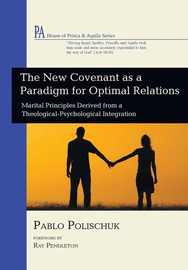 The New Covenant as a Paradigm for Optimal Relations Polischuk Pablo
