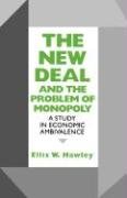The New Deal and the Problem of Monopoly Hawley Ellis W.