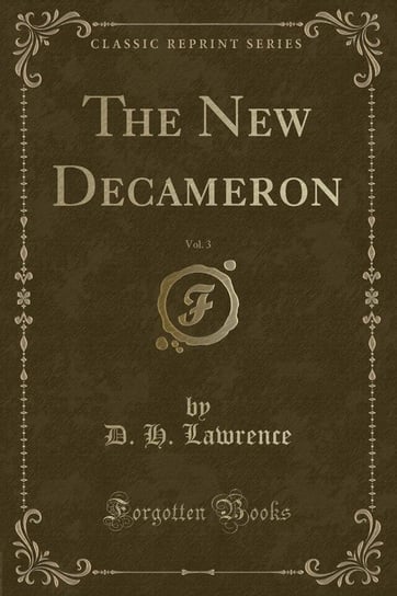 The New Decameron, Vol. 3 (Classic Reprint) Lawrence D. H.