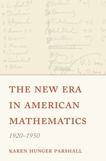 The New Era in American Mathematics, 1920-1950 Karen Hunger Parshall