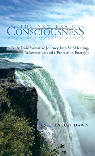 The New Era of Consciousness Dawn Jesse Anson