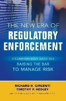 The New Era of Regulatory Enforcement: A Comprehensive Guide for Raising the Bar to Manage Risk Girgenti Richard