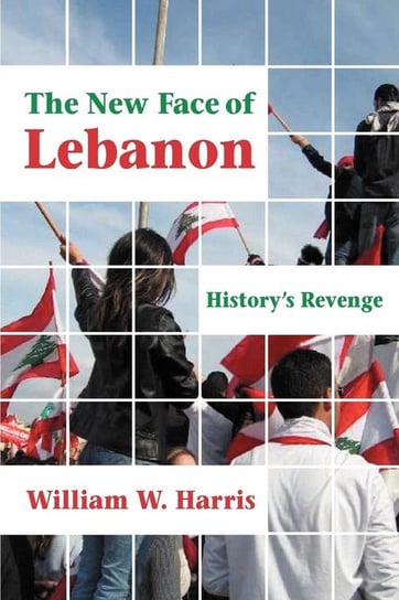 The New Face of Lebanon Harris William W.