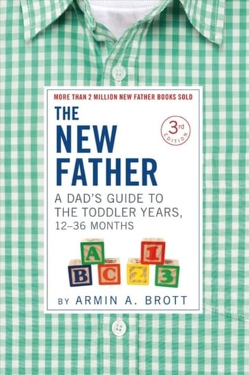 The New Father: A Dadas Guide to the Toddler Years Abbeville Pr
