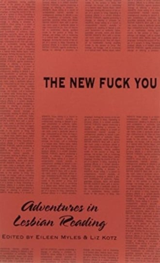 The New Fuck You: Adventures in Lesbian Reading Opracowanie zbiorowe