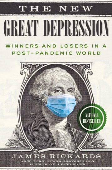 The New Great Depression: Winners and Losers in a Post-Pandemic World Rickards James