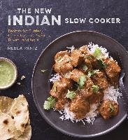 The New Indian Slow Cooker: Recipes for Curries, Dals, Chutneys, Masalas, Biryani, and More Paniz Neela