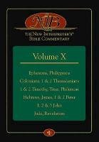 The New Interpreter's(r) Bible Commentary Volume X: Ephesians, Philippians, Colossians, 1 & 2 Thessalonians, 1 & 2 Timothy, Titus, Philemon, Hebrews, Olson Roger E.