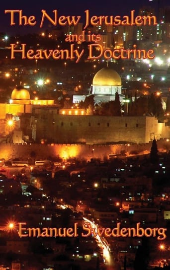 The New Jerusalem and its Heavenly Doctrine Swedenborg Emanuel