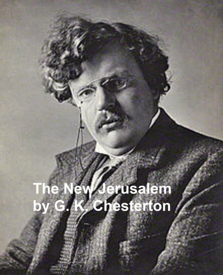 The New Jerusalem Chesterton Gilbert Keith