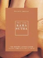 The New Kama Sutra: The Modern Lover's Guide to the Timeless Erotic Bible Emerson Richard